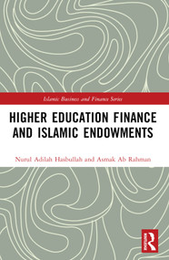 Higher Education Finance and Islamic Endowments by Nurul Adilah Hasbullah, Asmak Ab Rahman, 9781032565316