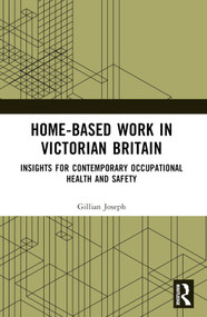 Home-based Work in Victorian Britain (Insights for Contemporary Occupational Health and Safety) by Gillian Joseph, 9781032110189