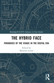The Hybrid Face (Paradoxes of the Visage in the Digital Era) by Massimo Leone, 9781032460963