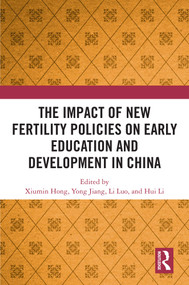 The Impact of New Fertility Policies on Early Education and Development in China by Xiumin Hong, Yong Jiang, Li Luo, Philip Hui Li, 9781032630311