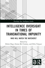 Intelligence Oversight in Times of Transnational Impunity (Who Will Watch the Watchers?) by Didier Bigo, Emma Mc Cluskey, Félix Tréguer, 9781032406558