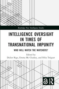 Intelligence Oversight in Times of Transnational Impunity (Who Will Watch the Watchers?) by Didier Bigo, Emma Mc Cluskey, Félix Tréguer, 9781032406558