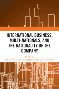 International Business, Multi-Nationals, and the Nationality of the Company by Boris Gehlen, Christian Marx, Alfred Reckendrees, 9781032604558