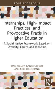 Internships, High-Impact Practices, and Provocative Praxis in Higher Education - 9781032716022 by Beth Manke, Bonnie Gasior, Michelle Chang, 9781032716022