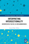 Interpreting Intersectionality (Interpretative Politics in Metacommentaries) by Amund Rake Hoffart, 9781032446998