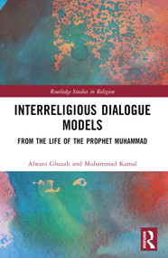 Interreligious Dialogue Models (From the Life of the Prophet Muhammad) by Alwani Ghazali, Muhammad Kamal, 9781032474182