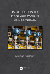 Introduction to Plant Automation and Controls by Raymond F. Gardner, 9780367560928