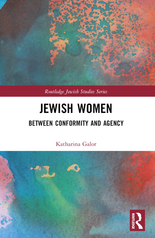 Jewish Women (Between Conformity and Agency) by Katharina Galor, 9781032576800