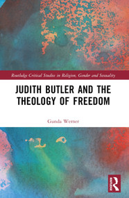 Judith Butler, Michel Foucault, and the Theology of Freedom by Gunda Werner, 9781032564050