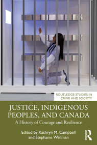 Justice, Indigenous Peoples, and Canada (A History of Courage and Resilience) by Kathryn M. Campbell, Stephanie Wellman, 9781032604695