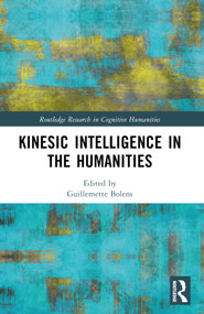Kinesic Intelligence in the Humanities by Guillemette Bolens, 9781032289229