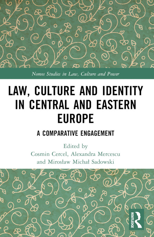 Law, Culture and Identity in Central and Eastern Europe (A Comparative Engagement) by Cosmin Cercel, Alexandra Mercescu, Mirosław Michał Sadowski, 9781032388106