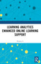 Learning Analytics Enhanced Online Learning Support by Shuang Li, 9781032637051