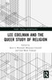 Lee Edelman and the Queer Study of Religion by Kent L. Brintnall, Rhiannon Graybill, Linn Marie Tonstad, 9780367335496