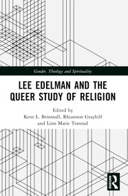 Lee Edelman and the Queer Study of Religion by Kent L. Brintnall, Rhiannon Graybill, Linn Marie Tonstad, 9780367335496