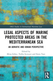 Legal Aspects of Marine Protected Areas in the Mediterranean Sea (An Adriatic and Ionian Perspective) by Mitja Grbec, Tullio Scovazzi, Ilaria Tani, 9781032435695