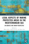 Legal Aspects of Marine Protected Areas in the Mediterranean Sea (An Adriatic and Ionian Perspective) by Mitja Grbec, Tullio Scovazzi, Ilaria Tani, 9781032435695