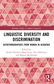 Linguistic Diversity and Discrimination (Autoethnographies from Women in Academia) by Sender Dovchin, Qian Gong, Toni Dobinson, Maggie McAlinden, 9781032328768