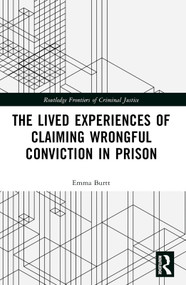 The Lived Experiences of Claiming Wrongful Conviction in Prison by Emma Burtt, 9781032200002
