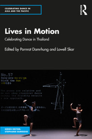 Lives in Motion (Celebrating Dance in Thailand) by Pornrat Damrhung, Lowell Skar, 9781032592275