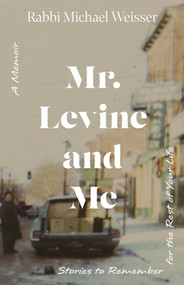 Mr. Levine and Me (Stories to Remember for the Rest of Your Life) by Michael Weisser, 9781591813262