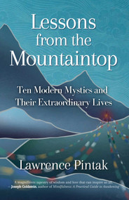 Lessons from the Mountaintop (Ten Modern Mystics and Their Extraordinary Lives) by Lawrence Pintak, 9781591813323