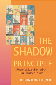The Shadow Principle (Reconciliation with Our Hidden Side) by Ruediger Dahlke, 9781591813460