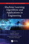 Machine Learning Algorithms and Applications in Engineering by Prasenjit Chatterjee, Morteza Yazdani, Francisco Fernández-Navarro, Javier Pérez-Rodríguez, 9780367612559