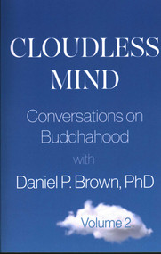 Cloudless Mind- Volume II (Conversations on Buddhahood with Daniel P Brown, PhD) by DanielP Brown, Daniel P Brown, 9781591813569