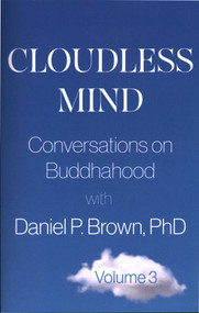 Cloudless Mind- Volume III (Conversations on Buddhahood with Daniel P Brown, PhD) by DanielP Brown, Daniel P Brown, 9781591813583