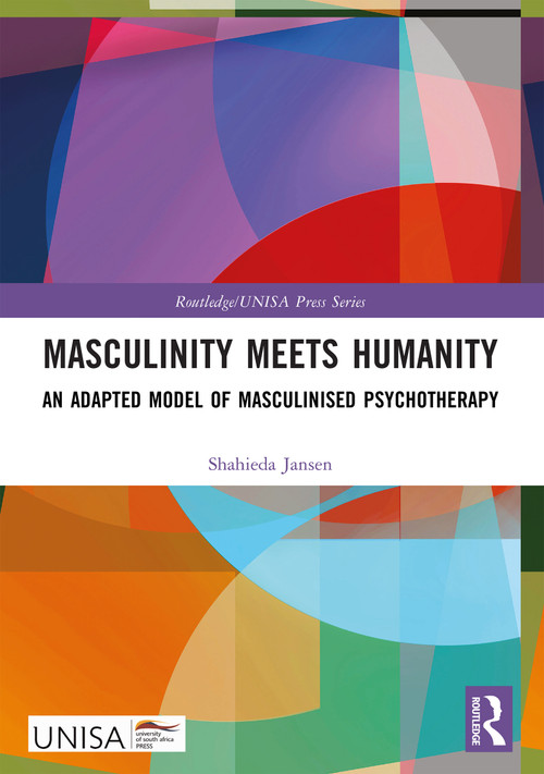 Masculinity Meets Humanity (An Adapted Model of Masculinised Psychotherapy) by Shahieda Jansen, 9781032628158