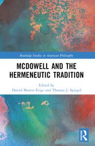 McDowell and the Hermeneutic Tradition by Daniel Martin Feige, Thomas J. Spiegel, 9781032323008
