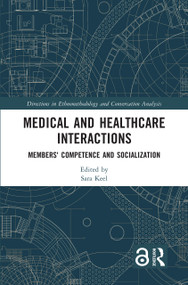 Medical and Healthcare Interactions (Members' Competence and Socialization) by Sara Keel, 9781032320069