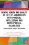 Mental Health and Quality of Life of Adolescents with Physical, Intellectual and Developmental Disabilities (Perspectives of Parents and Children) by Zenon Gajdzica, Stanisława Byra, Anna Kołodziej-Zaleska, Katarzyna Rutkowska, Daniela Dzienniak-Pulina, 9781032435329