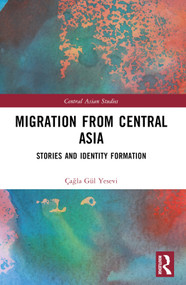 Migration from Central Asia (Stories and Identity Formation) by Çağla Gül Yesevi, 9781032531427
