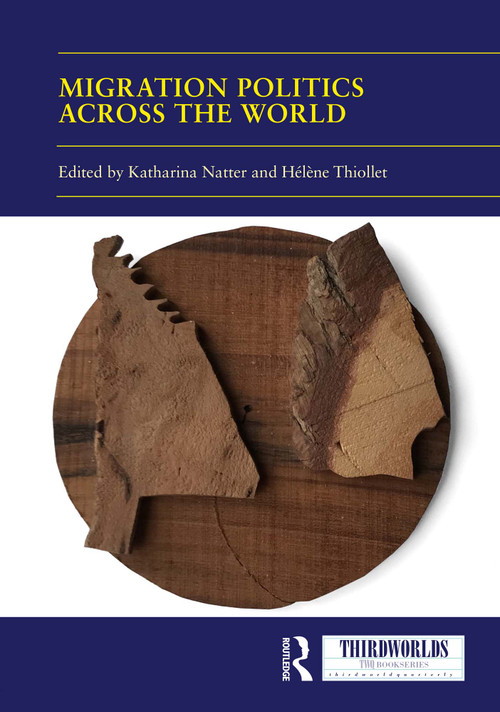 Migration Politics across the World by Katharina Natter, Hélène Thiollet, 9781032601175
