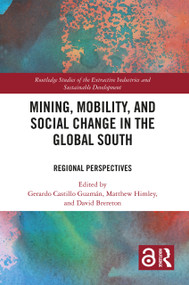Mining, Mobility, and Social Change in the Global South (Regional Perspectives) by Gerardo Castillo Guzmán, Matthew Himley, David Brereton, 9781032321820