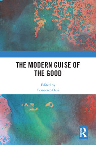 The Modern Guise of the Good by Francesco Orsi, 9781032624419