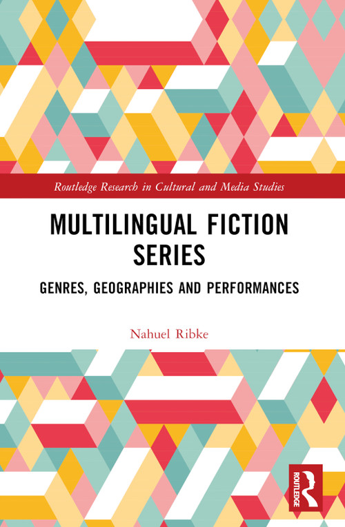 Multilingual Fiction Series (Genres, Geographies and Performances) by Nahuel Ribke, 9781032456621