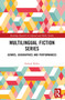 Multilingual Fiction Series (Genres, Geographies and Performances) by Nahuel Ribke, 9781032456621