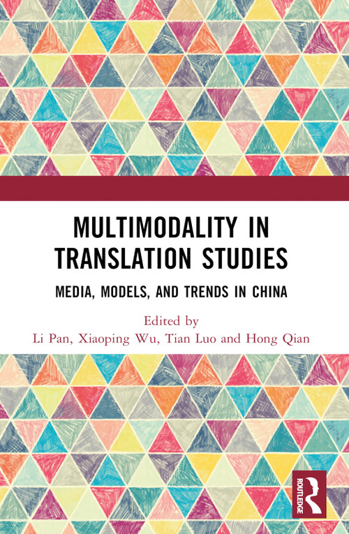 Multimodality in Translation Studies (Media, Models, and Trends in China) by Li Pan, Xiaoping Wu, Tian Luo, Hong Qian, 9781032650999