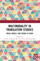 Multimodality in Translation Studies (Media, Models, and Trends in China) by Li Pan, Xiaoping Wu, Tian Luo, Hong Qian, 9781032650999