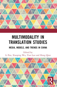 Multimodality in Translation Studies (Media, Models, and Trends in China) by Li Pan, Xiaoping Wu, Tian Luo, Hong Qian, 9781032650999