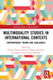 Multimodality Studies in International Contexts (Contemporary Trends and Challenges) by Liliana Vásquez Rocca, Natasha Artemeva, Chloë Grace Fogarty-Bourget, 9781032434896