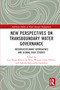 New Perspectives on Transboundary Water Governance (Interdisciplinary Approaches and Global Case Studies) by Luis Paulo Batista da Silva, Wagner Costa Ribeiro, Isabella Battistello Espíndola, 9781032367675