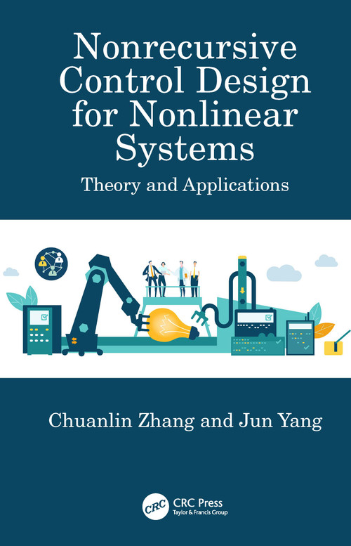Nonrecursive Control Design for Nonlinear Systems (Theory and Applications) by Chuanlin Zhang, Jun Yang, 9781032506043