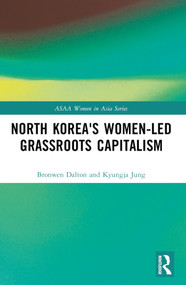 North Korea's Women-led Grassroots Capitalism by Bronwen Dalton, Kyungja Jung, 9780367536978