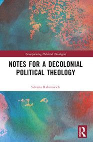 Notes for a Decolonial Political Theology by Silvana Rabinovich, 9781032679044