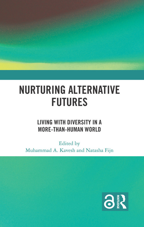 Nurturing Alternative Futures (Living with Diversity in a More-than-Human World) by Muhammad Kavesh, Natasha Fijn, 9781032573588
