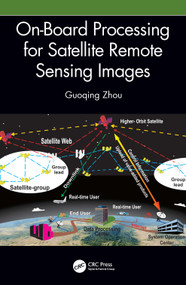 On-Board Processing for Satellite Remote Sensing Images by Guoqing Zhou, 9781032334295